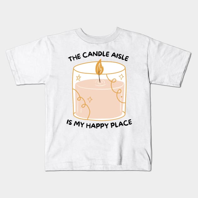 The Candle Aisle is my Happy Place Kids T-Shirt by BotanicalWoe